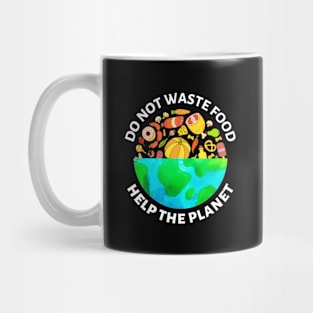 Do Not Waste Food Help The Planet Mug